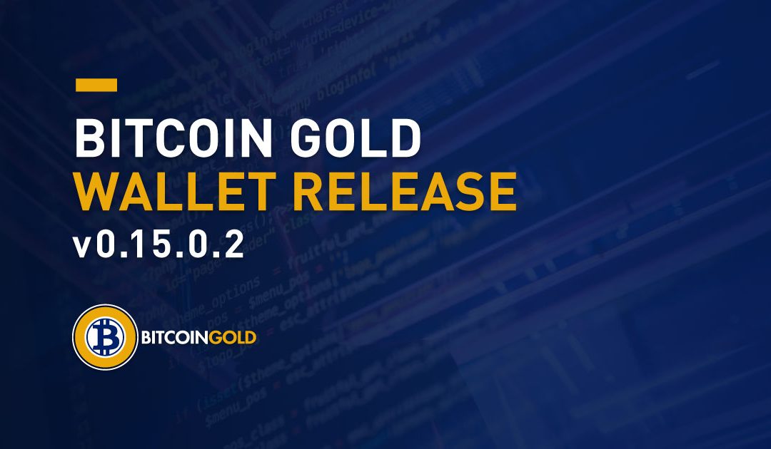 Bitcoin Gold Wallet v0.15.0.2 Release